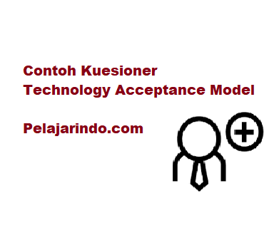 Contoh Kuesioner Technology Acceptance Model - Pelajarindo